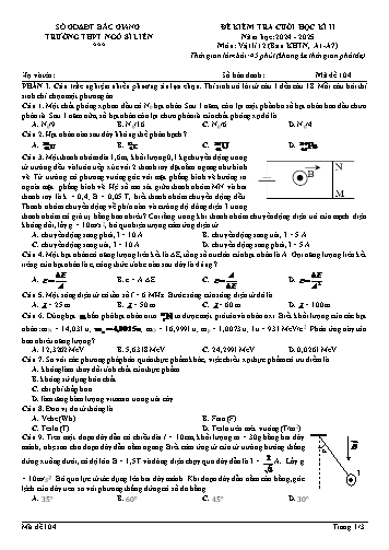 Đề kiểm tra cuối học kì II Vật lí 12 - Mã đề 104 - Năm học 2024-2025 - Trường THPT Ngô Sĩ Liên (Có đáp án)