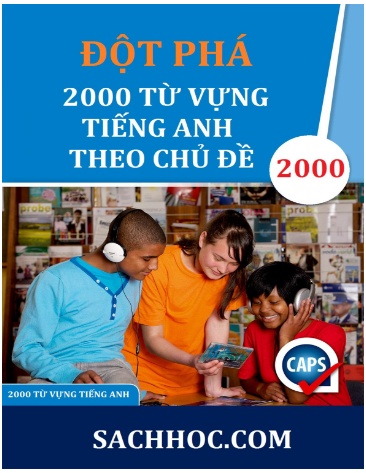 Tài liệu Đột phá 2000 từ vựng Tiếng Anh theo chủ đề